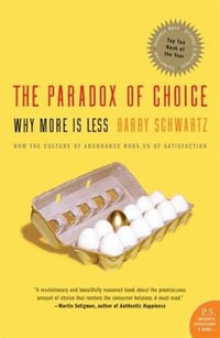 The Paradox of Choice : Why More Is Less, Revised Edition - Barry Schwartz