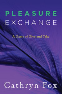 Pleasure Exchange : A Game of Give and Take - Cathryn Fox