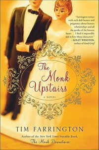 The Monk Upstairs : A Novel - Tim Farrington