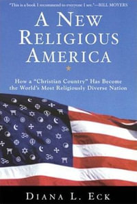 A New Religious America : How a "Christian Country" Has Become the World's Most Religiously Diverse Nation - Diana L. Eck