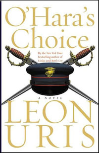 O'Hara's Choice : A Novel - Leon Uris