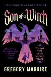 Son of a Witch : Volume Two in The Wicked Years - Gregory Maguire