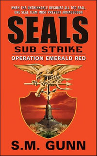 SEALs Sub Strike : Operation Emerald Red - S.M. Gunn
