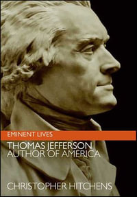 Thomas Jefferson : Author of America - Christopher Hitchens