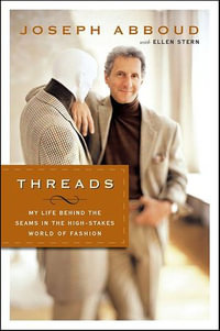 Threads : My Life Behind the Seams in the High-Stakes World of Fashion - Joseph Abboud