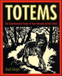 Totems : The Transformative Power of Your Persona - Brad Steiger