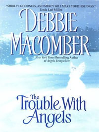 The Trouble with Angels : Angels : Book 2 - Debbie Macomber