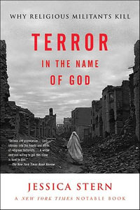 Terror in the Name of God : Why Religious Militants Kill - Jessica Stern