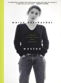 Wasted : A Memoir of Anorexia and Bulimia - Marya Hornbacher