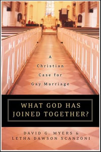 What God Has Joined Together : A Christian Case for Gay Marriage - Daivd G. Myers