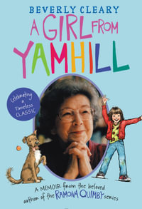 A Girl from Yamhill : A Memoir - Beverly Cleary