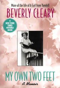 My Own Two Feet : A Memoir - Beverly Cleary