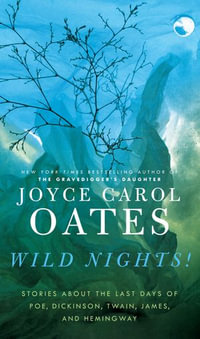 Wild Nights! : New Stories - Joyce Carol Oates
