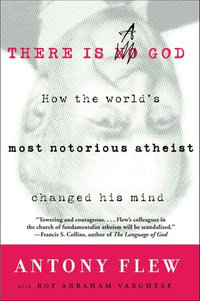 There Is a God : How the World's Most Notorious Atheist Changed His Mind - Antony Flew
