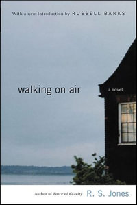 Walking on Air : A Novel - R.S. Jones