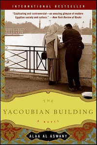 The Yacoubian Building : A Novel - Alaa Al Aswany