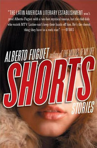 Shorts : Stories - Alberto Fuguet
