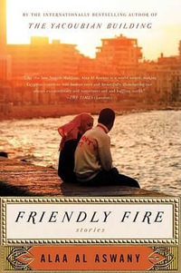 Friendly Fire - Alaa Al Aswany