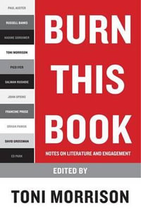 Burn This Book : Notes on Literature and Engagement - Toni Morrison