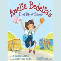 Amelia Bedelia's First Day of School : Young Amelia Bedelia : Book 1 - Herman Parish