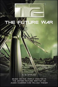 T2 : The Future War - S.M. Stirling
