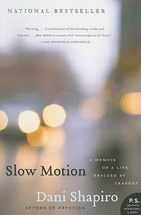 Slow Motion : A Memoir of a Life Rescued by Tragedy - Dani Shapiro