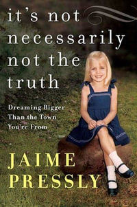 It's Not Necessarily Not the Truth : Dreaming Bigger Than the Town You're From - Jaime Pressly