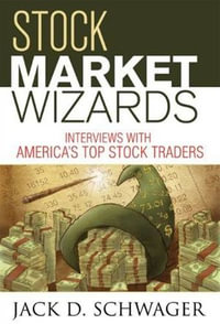 Stock Market Wizards : Interviews with America's Top Stock Traders - Jack D. Schwager