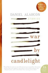 War by Candlelight : Stories - Daniel Alarcón