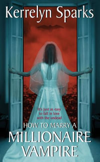 How To Marry a Millionaire Vampire : Love at Stake : Book 1 - Kerrelyn Sparks