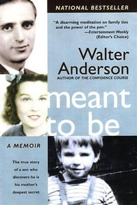 Meant To Be : A Memoir - Walter Anderson