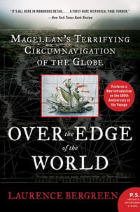 Over the Edge of the World : Magellan's Terrifying Circumnavigation of the Globe - Laurence Bergreen