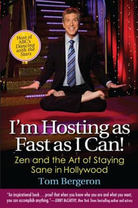 I'm Hosting as Fast as I Can! : Zen and the Art of Staying Sane in Hollywood - Tom Bergeron