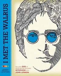 I Met the Walrus : How One Day with John Lennon Changed My Life Forever - Jerry Levitan