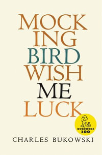 Mockingbird Wish Me Luck - Charles Bukowski