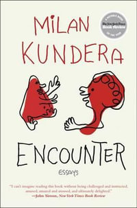 Encounter : Essays - Milan Kundera