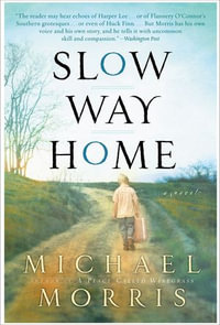 Slow Way Home : A Novel - Michael Morris