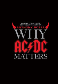 Why AC/DC Matters - Anthony Bozza