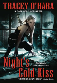 Night's Cold Kiss : A Dark Brethren Novel - Tracey O'Hara