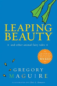 Leaping Beauty : And Other Animal Fairy Tales - Gregory Maguire