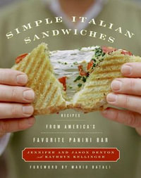 Simple Italian Sandwiches : Recipes from America's Favorite Panini Bar - Jennifer Denton