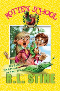 Rotten School #3 : The Good, the Bad and the Very Slimy - R.L. Stine