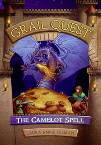 Grail Quest #1 : The Camelot Spell - Laura Anne Gilman