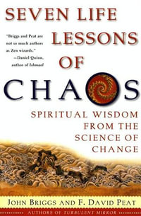 Seven Life Lessons of Chaos : Spiritual Wisdom from the Science of Change - John Briggs