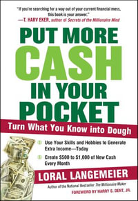 Put More Cash in Your Pocket : Turn What You Know into Dough - Loral Langemeier