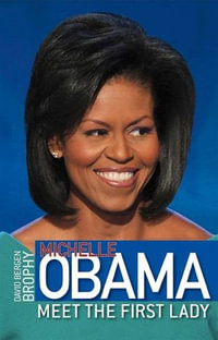 Michelle Obama : Meet the First Lady - David Bergen Brophy