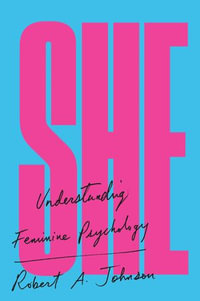 She : Understanding Feminine Psychology - Robert A. Johnson
