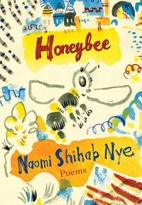 Honeybee : Poems & Short Prose - Naomi Shihab Nye