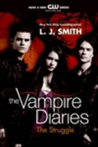The Struggle : TV Tie-In : The Vampire Diaries : Book 2 - L. J. Smith