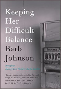 Keeping Her Difficult Balance - Barb Johnson